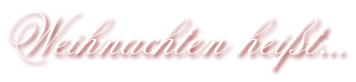 Weihnachten heißt...